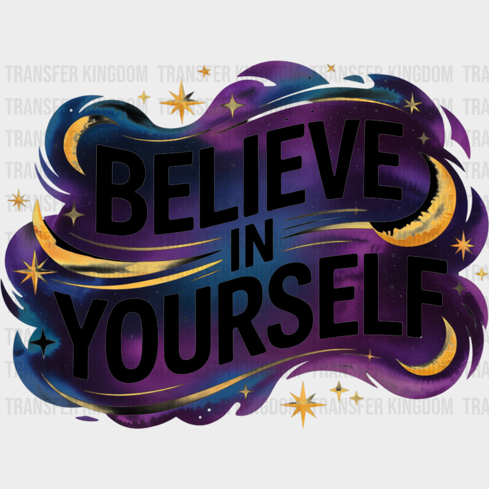 Believe In Yourself Night Clouds - Quotes DTF Transfers Adult Unisex - S & M (10’’) / Dark Color Design (See Imaging)