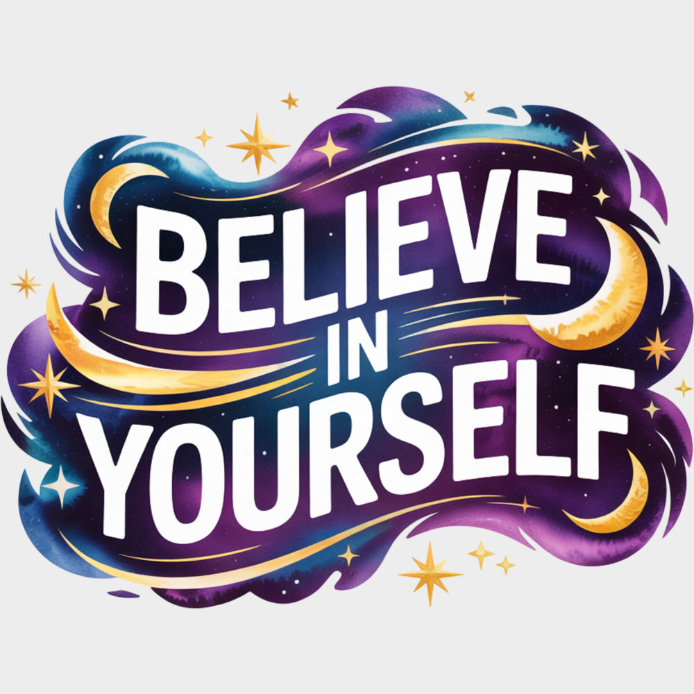 Believe In Yourself Night Clouds - Quotes DTF Transfers Adult Unisex - S & M (10’’) / Light Color Design (See Imaging)