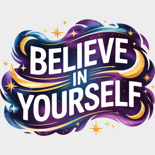 Believe In Yourself Night Clouds - Quotes DTF Transfers Adult Unisex - S & M (10’’) / Light Color Design (See Imaging)