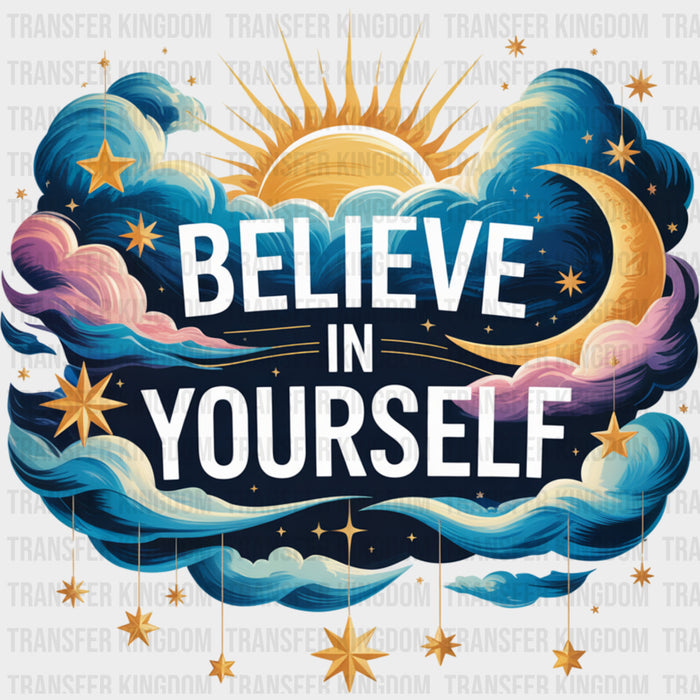 Believe In Yourself, Night Time - Quotes DTF Transfers