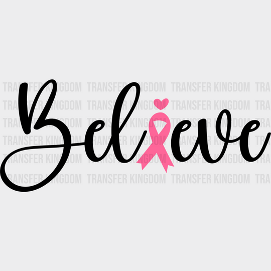 Believe Pink Heart Ribbon - Cancer DTF Transfer Unisex - S & M (10’’) Dark Color Design (See Imaging)