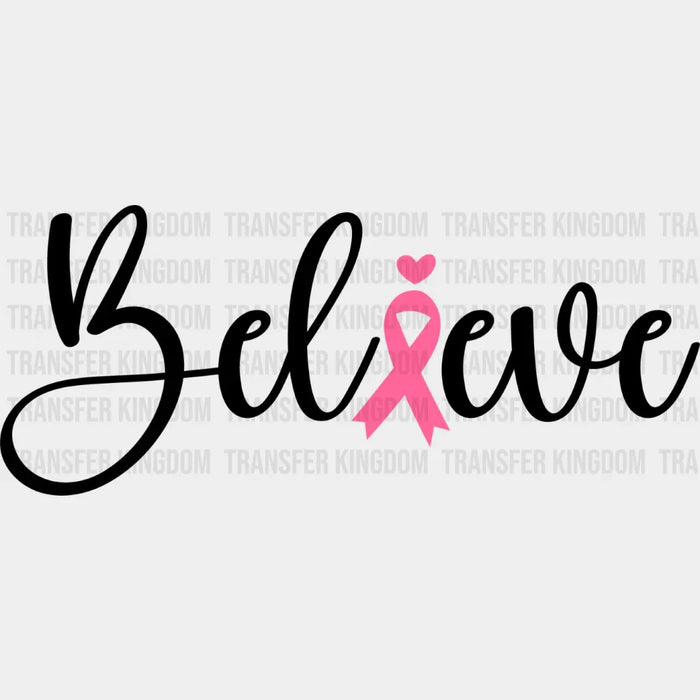 Believe Pink Heart Ribbon - Cancer DTF Transfer