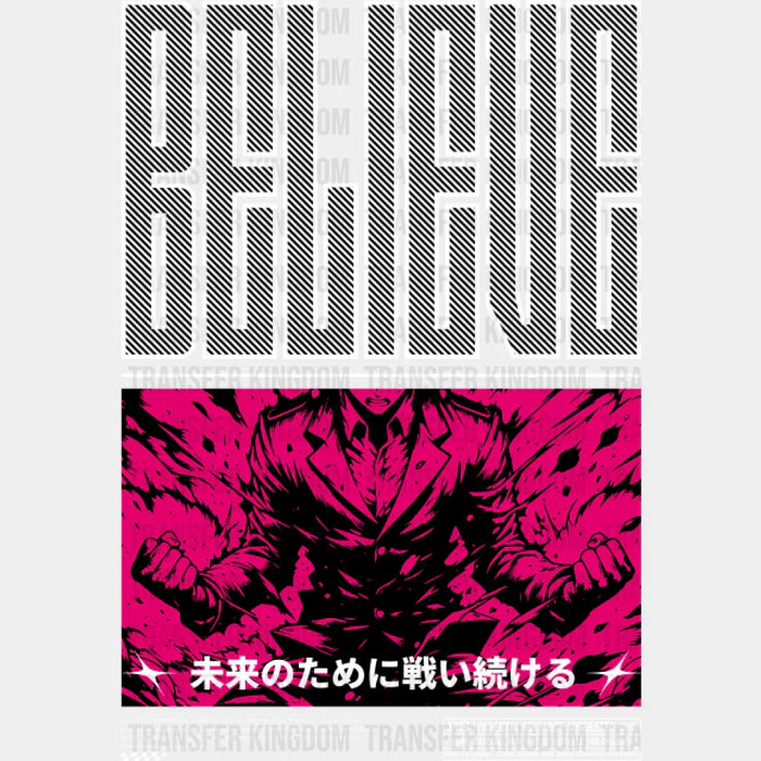 Believe Rage Design - Anime DTF heat transfer