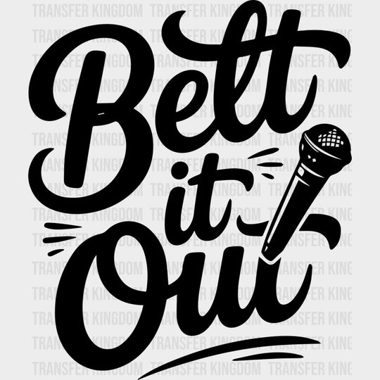 Belt It Out - Music DTF Transfers - Adult Unisex - S & M (10’’) / Dark Color Design (See Imaging)