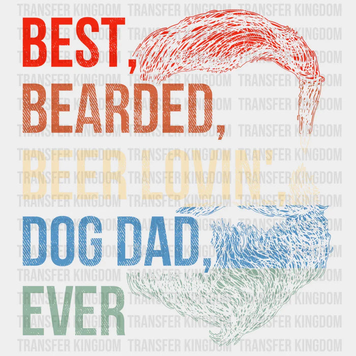 Best, Bearded, Beer Lovin', Dog Dad, Ever Design - Father's Day DTF heat transfer