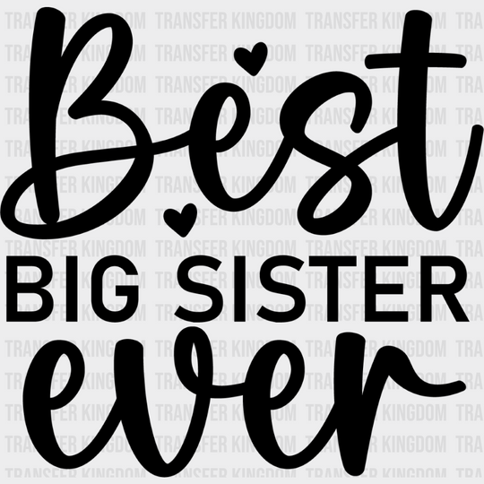 Best Big Sister Ever - Dtf Heat Transfer Unisex S & M (10’’) / Dark Color Design See Imaging