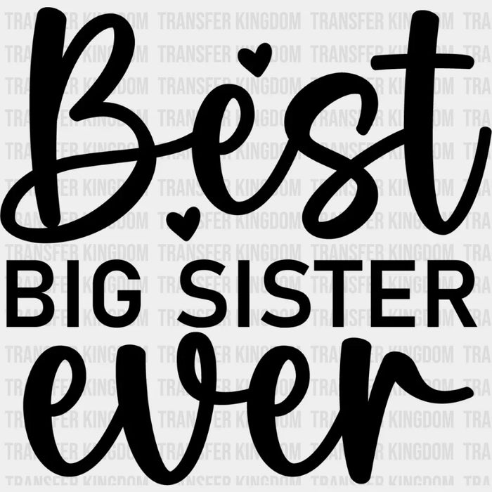 Best Big Sister Ever - Sister DTF Heat Transfer