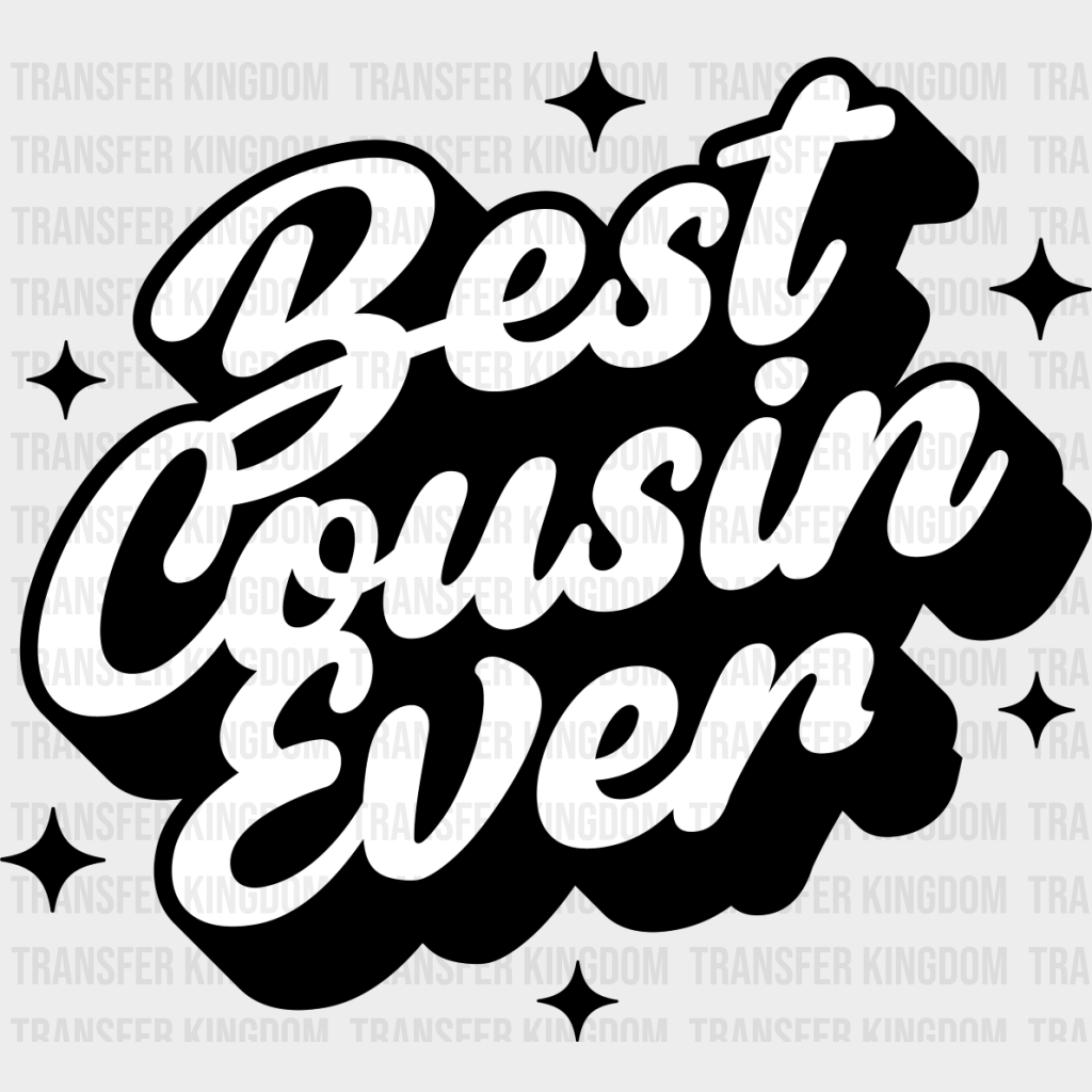 Best Cousin Ever - Cousins Dtf Heat Transfer