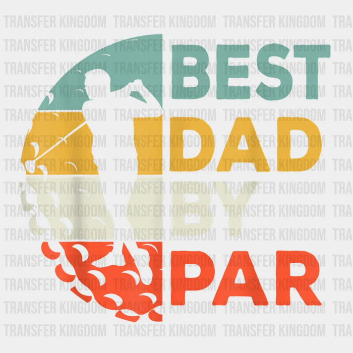 Best Dad By Par Golf Design - Father's Day DTF heat transfer