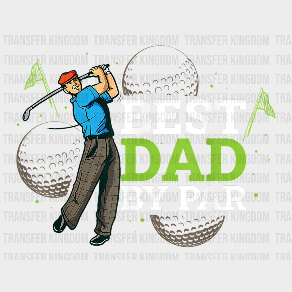 Best Dad By Par Golf Lover Design - DTF heat transfer - Transfer Kingdom