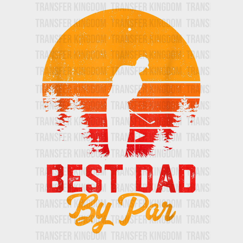 Best Dad By Par Golf Lover Design - DTF heat transfer - Transfer Kingdom