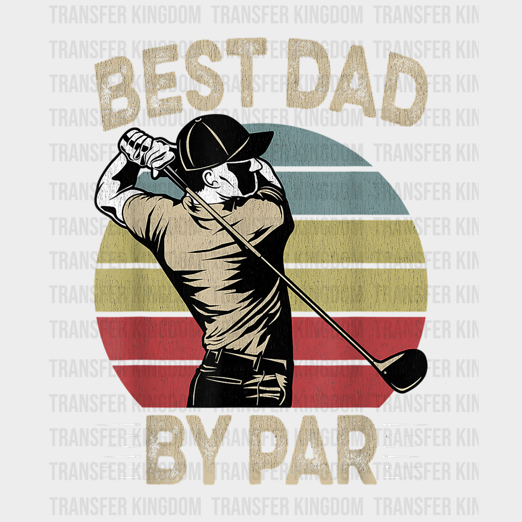 Best Dad By Par Golfer Daddy Design - DTF heat transfer - Transfer Kingdom