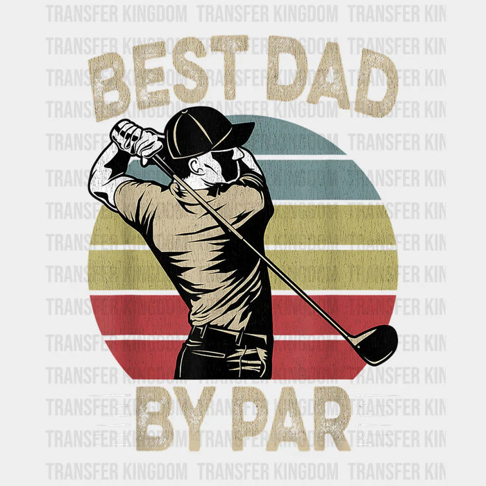 Best Dad By Par Golfer Daddy Design - Father's Day DTF heat transfer