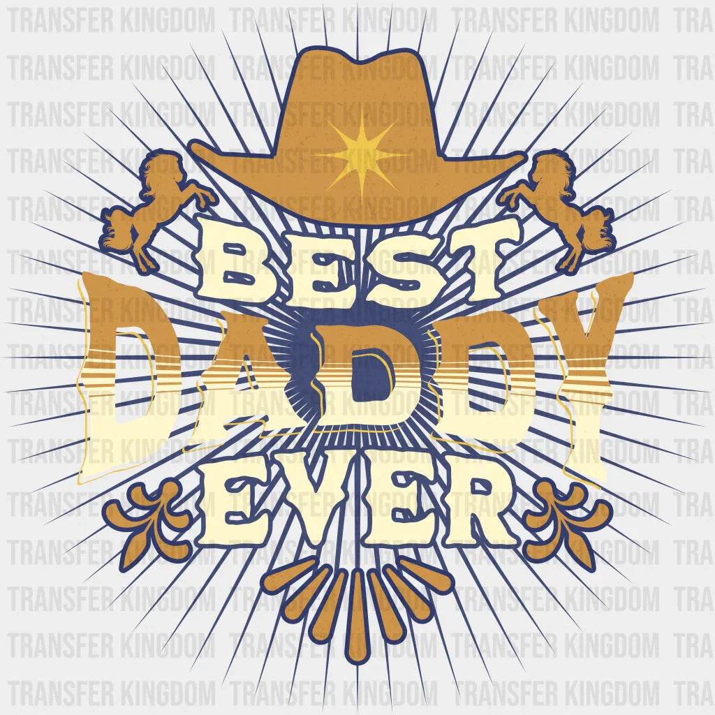 Best Daddy Ever Design - Rodeo DTF Transfers