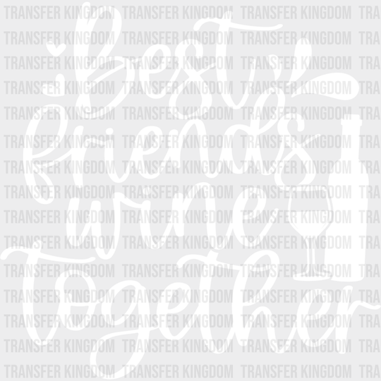 Best Friends Urine Together - Bff Dtf Transfer Unisex S & M (10’’) / Light Color Design See Imaging