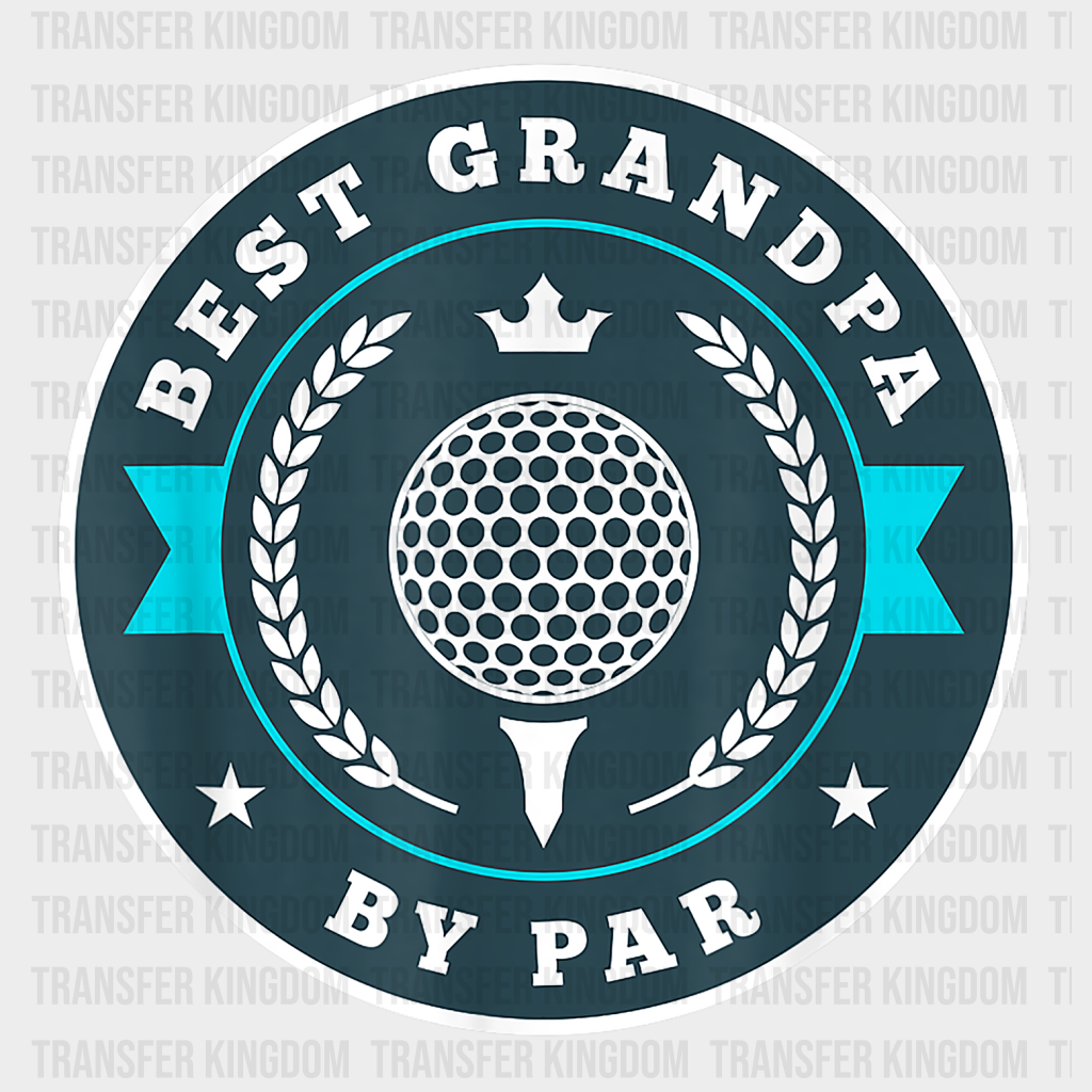 Best Grandpa By Par Golf Design - DTF heat transfer - Transfer Kingdom