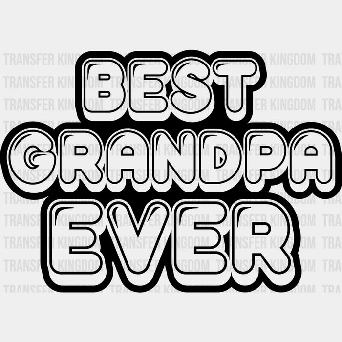 Best Grandpa Ever - Grandpa DTF Heat Transfer