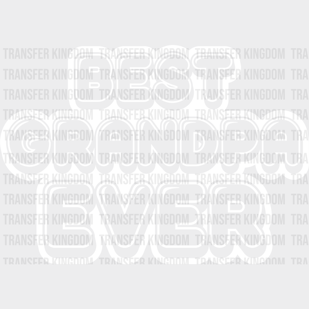 Best Grandpa Ever - Dtf Heat Transfer Unisex S & M (10’’) / Light Color Design See Imaging