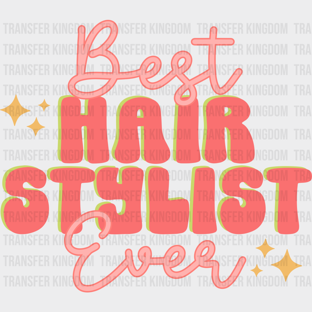 Best Hair Stylist Ever Design - Dtf Heat Transfer