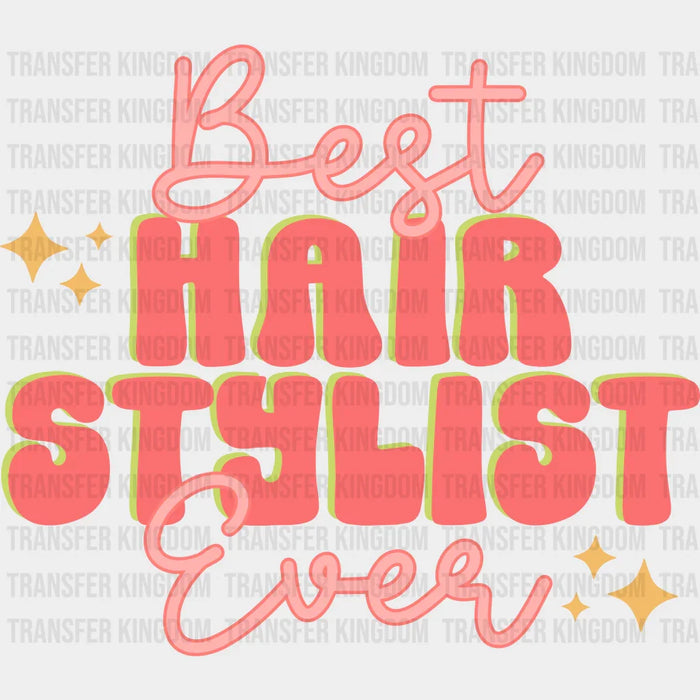 Best Hair Stylist Ever Pink Design - Hair Stylist DTF heat transfer