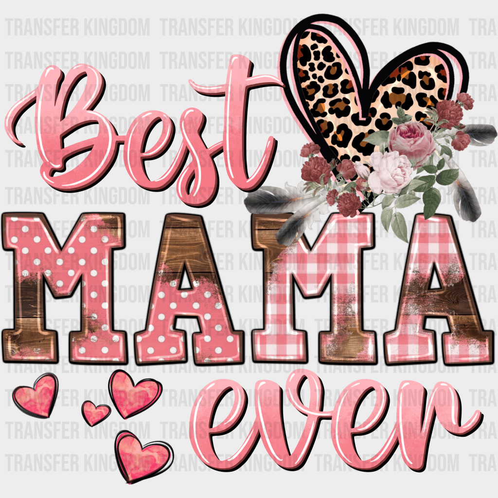 Best Mama Ever - Mothers Day - DTF Transfer - Transfer Kingdom