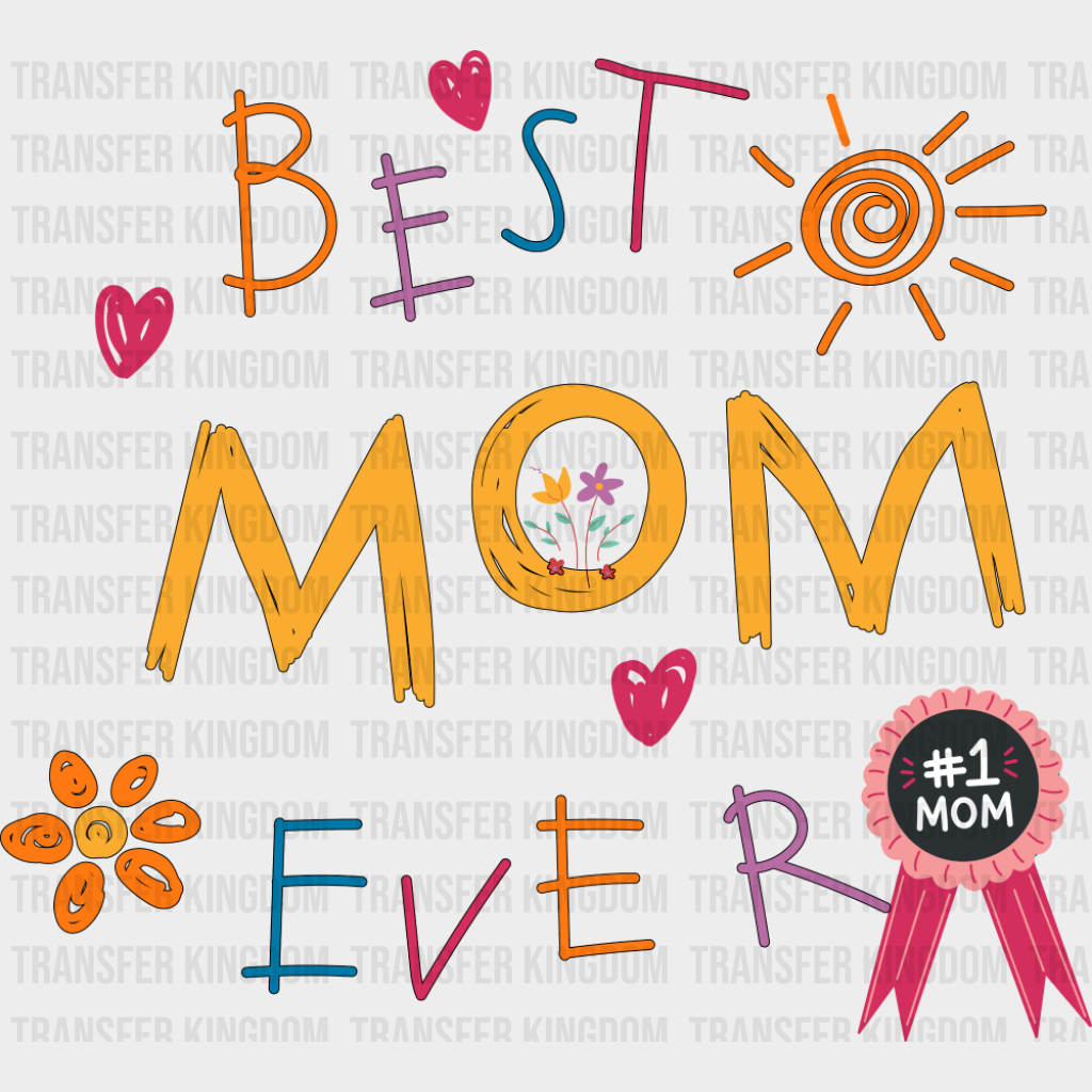 Best Mom Ever #1 Mom - Mother’s Day DTF Transfer Adult Unisex - S & M (10’’) / Dark Color Design (See Imaging)