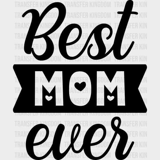 Best Mom Ever - Favorite Mom - Mom Life Design - DTF heat transfer - Transfer Kingdom