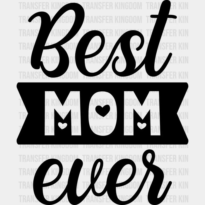 Best Mom Ever - Favorite Mom - Mom Life Design - DTF heat transfer