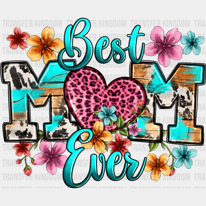 Best Mom Ever Heart And Flowers - Mothers Day - DTF Transfer