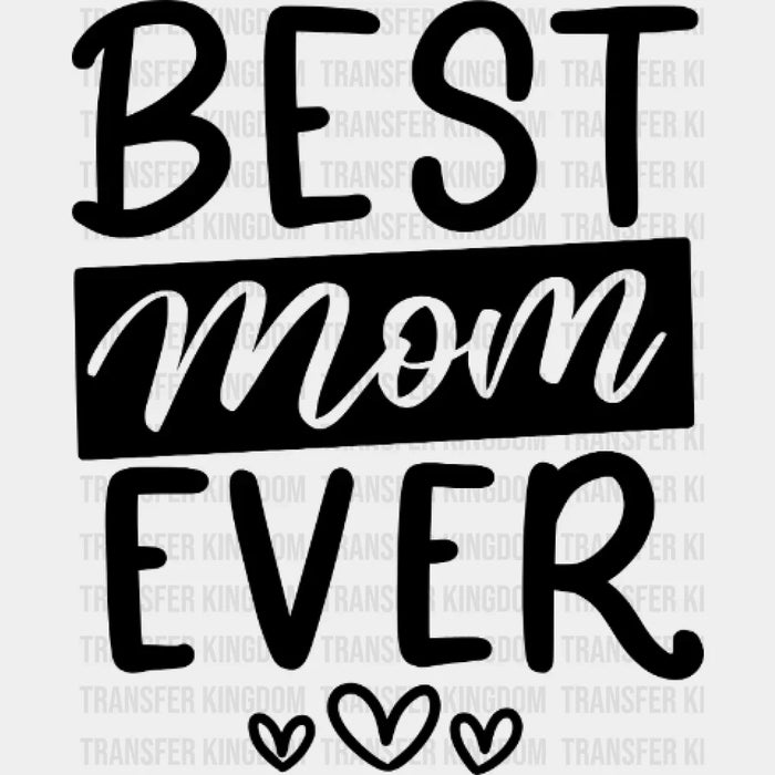 Best Mom Ever - Mothers Day  - Funny Mom - Design - DTF heat transfer