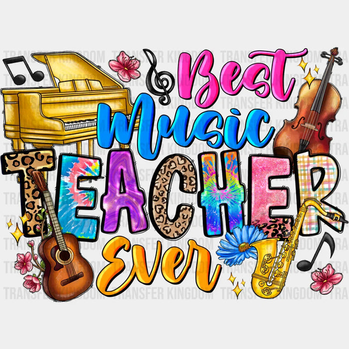 Best Music Teacher Ever - Teacher DTF heat transfer