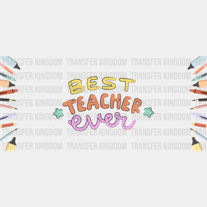 Best Teacher Ever - Teacher Cup Wrap UV Sticker Permanent UV DTF Decal