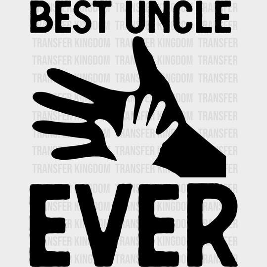 Best Uncle Ever, B&W - Uncle DTF Transfers transfer-kingdom Dark Color Design (See Imaging)
