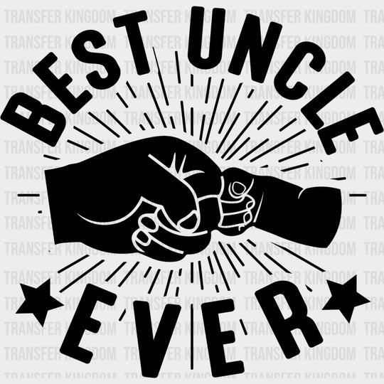 Best Uncle Ever, Fistbump - Uncle DTF Transfers transfer-kingdom Dark Color Design (See Imaging)