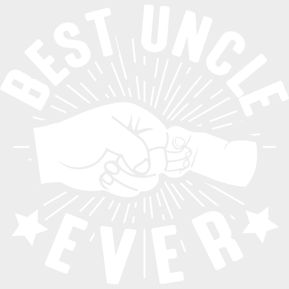 Best Uncle Ever, Fistbump - Uncle DTF Transfers transfer-kingdom Light Color Design (See Imaging)