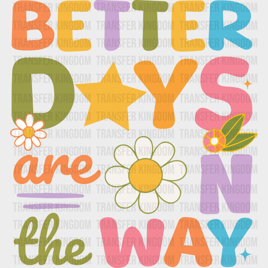 Better Days Are On The Way - Mental Health DTF Transfers transfer-kingdom