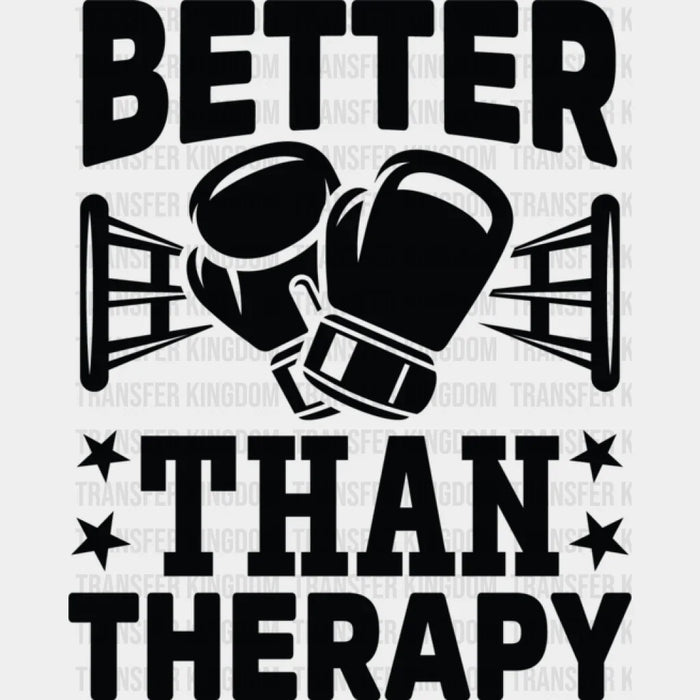 Better Than Therapy Boxing Design - Boxing DTF Heat Transfer
