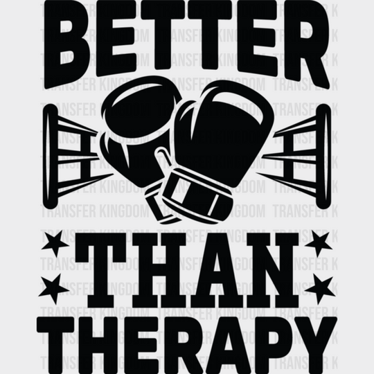 Better Than Therapy - Boxing Dtf Heat Transfer Unisex S & M (10’’) / Dark Color Design (See Imaging)