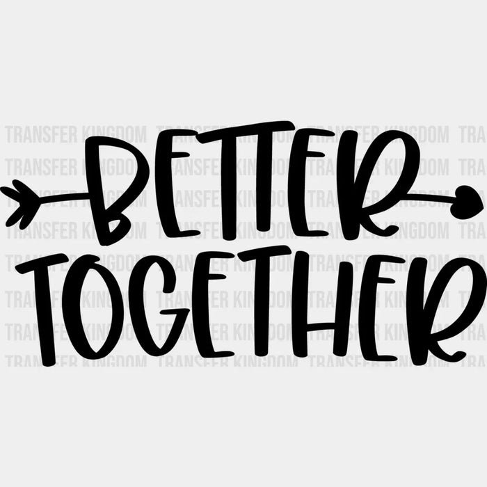 Better Together Arrow Heart Design - BFF DTF Transfer
