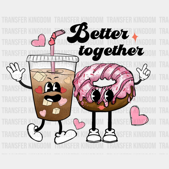 BETTER TOGETHER - DTF heat transfer