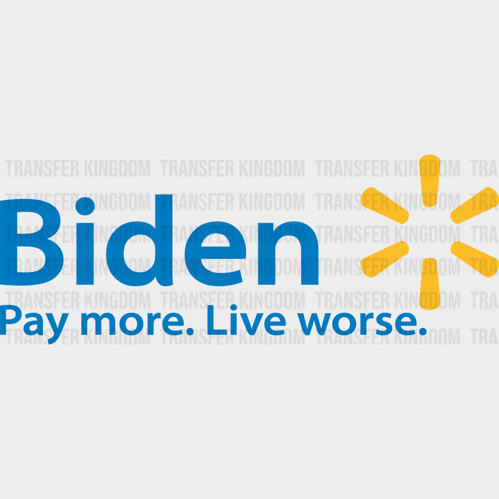 Biden Pay More. Live Worse. Election Dtf Transfer Unisex - S & M (10’) / Dark Color Design See