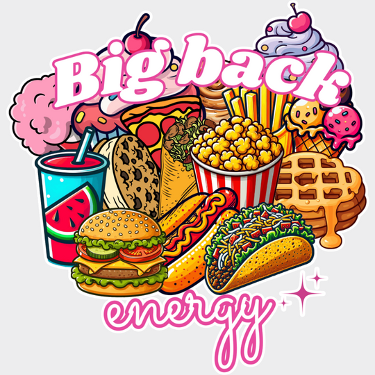 Big Back Energy Fast Food - Funny Dtf Transfer Unisex S & M (10’’) / Light Color Design See Imaging