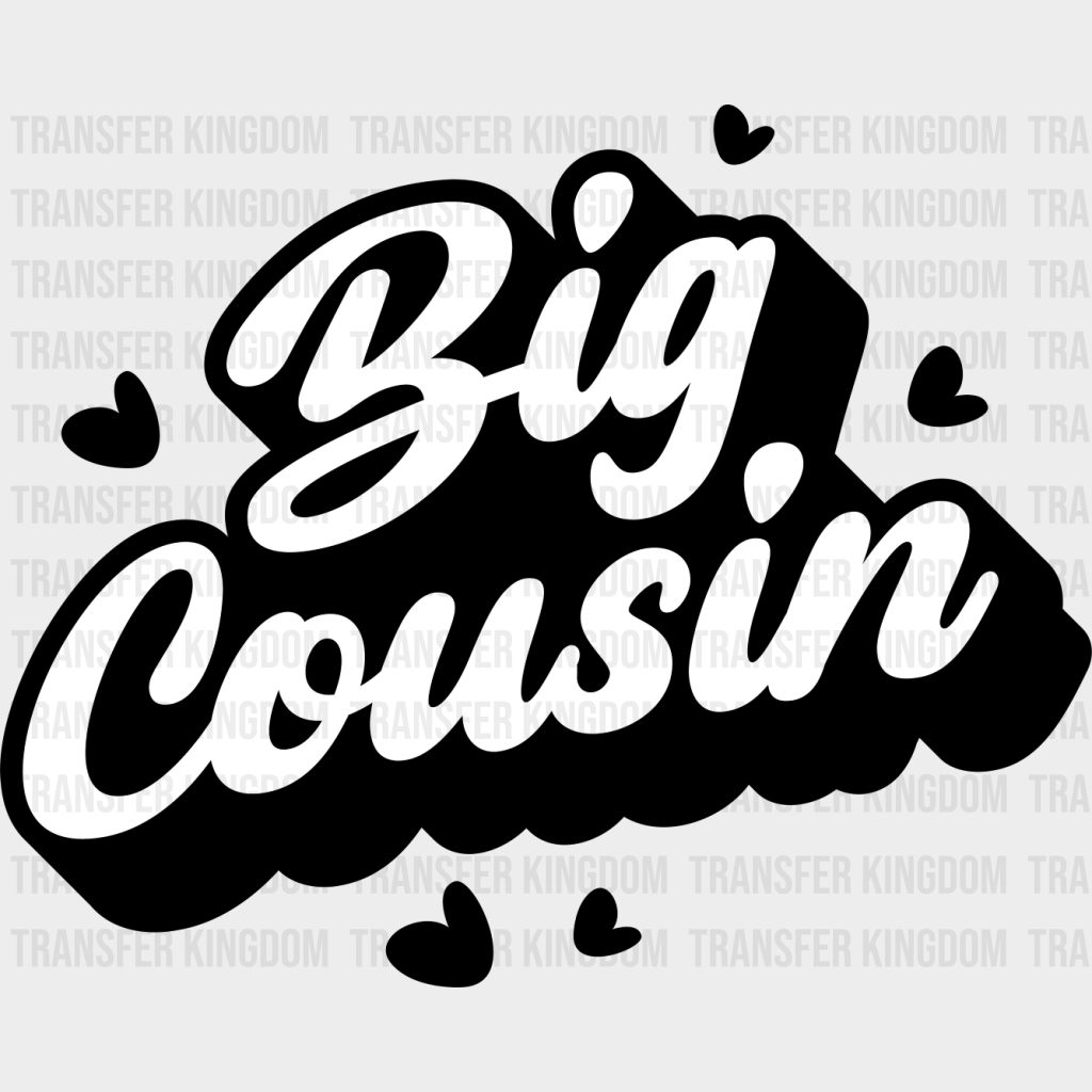 Big Cousin - Cousins Dtf Heat Transfer Unisex S & M (10’’) / Dark Color Design See Imaging