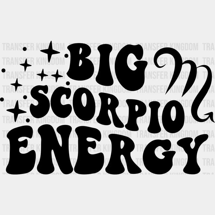 Big Scorpio Energy - Zodiac & Horoscopes DTF heat transfer