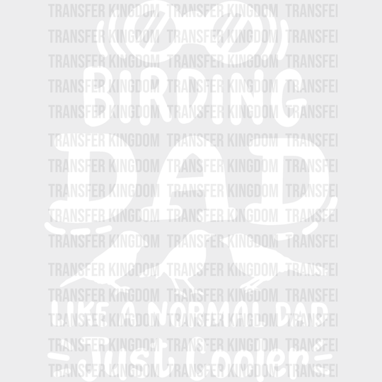 Birding Dad Like A Normal Just Cooler - Birds Iron On Dtf Transfer Unisex S & M (10’’) / Light