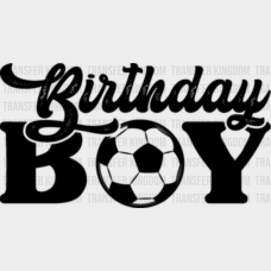 Birthday Boy - Soccer Dtf Heat Transfer Unisex S & M (10’’) / Dark Color Design (See Imaging)