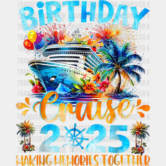Birthday Cruise 2025 Making Memories Colorful - Vacation DTF Transfer