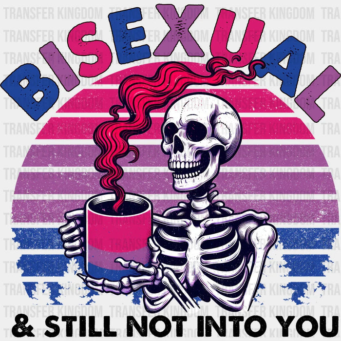 Bisexual And Still Not Into You - Bisexual Iron On DTF Transfer