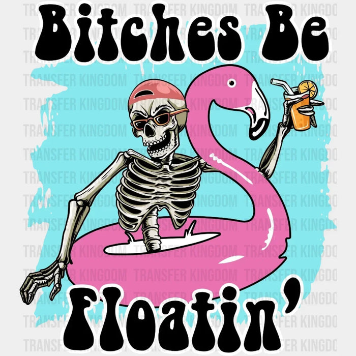 Bitches Be Flotain' Skeleton DTF Transfer