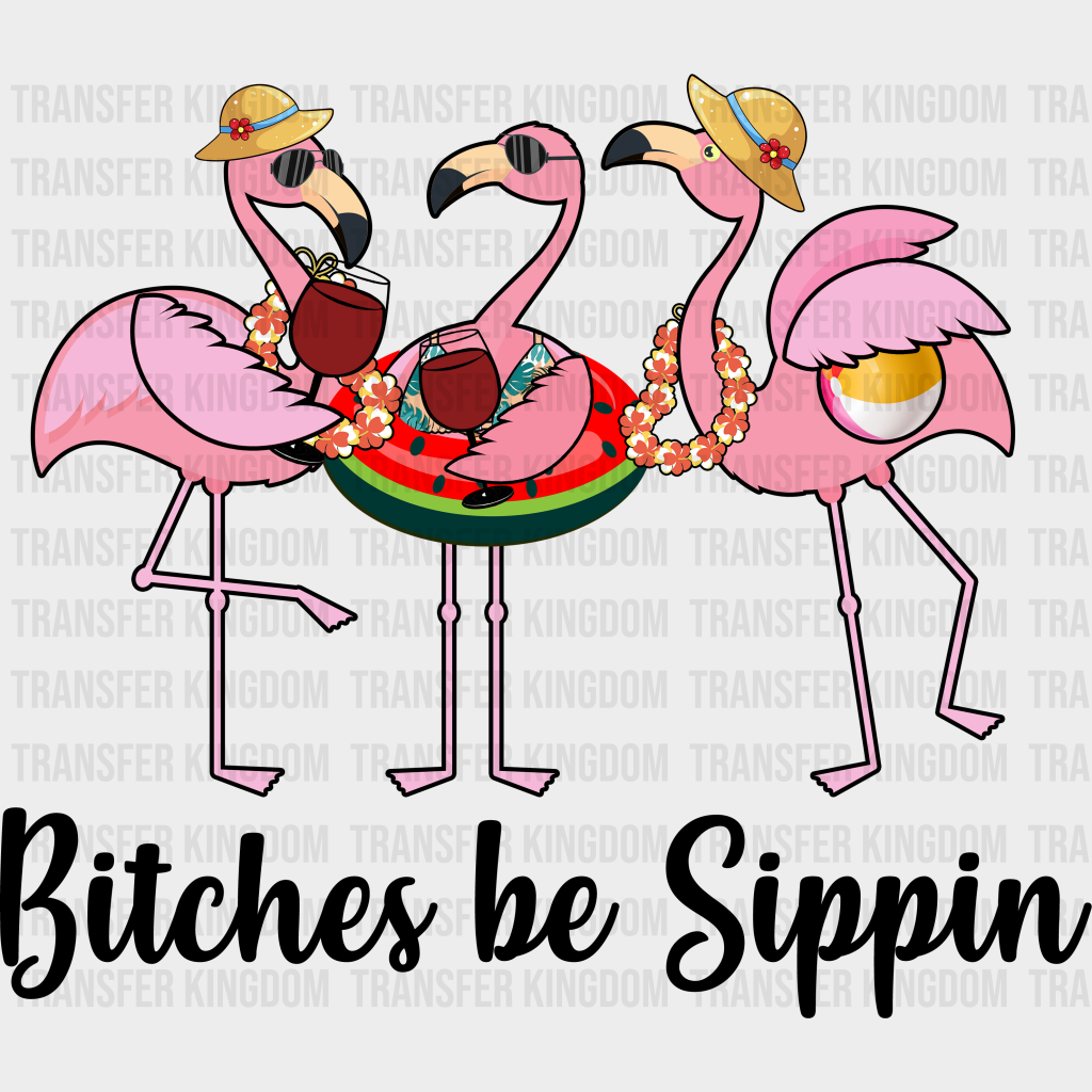 Bitches Be Sippin Flamingo - Summer Dtf Transfer